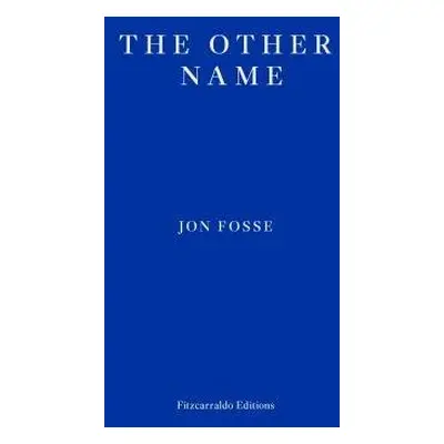 Other Name — WINNER OF THE 2023 NOBEL PRIZE IN LITERATURE - Fosse, Jon