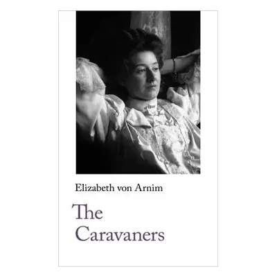 Caravaners - von Arnim, Elizabeth