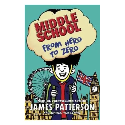 Middle School: From Hero to Zero - Patterson, James