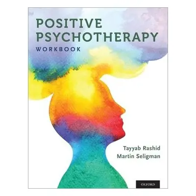 Positive Psychotherapy - Rashid, Tayyab a Seligman, Martin