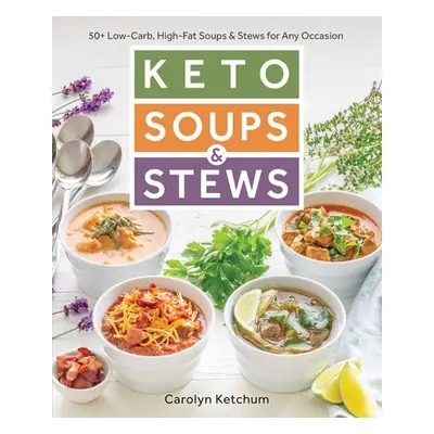 Keto Soups a Stews - Ketchum, Carolyn