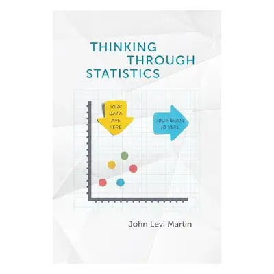 Thinking Through Statistics - Martin, John Levi