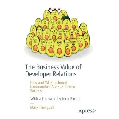 Business Value of Developer Relations - Thengvall, Mary