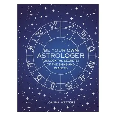 Be Your Own Astrologer - Watters, Joanna