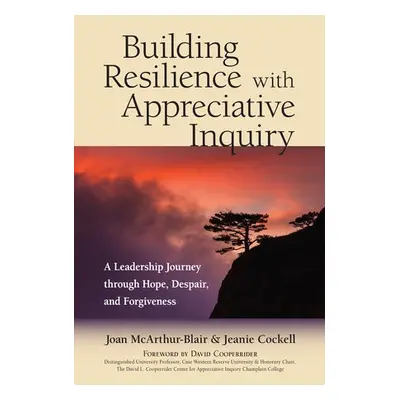 Building Resilience with Appreciative Inquiry - Mcarthur-Blair, Joan a Cockell, Jeanie