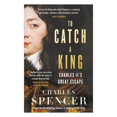 To Catch A King - Spencer, Charles