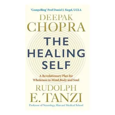 Healing Self - Chopra, Dr Deepak a Tanzi, Rudolph E.