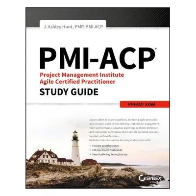 PMI-ACP Project Management Institute Agile Certified Practitioner Exam Study Guide - Hunt, J. As