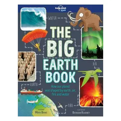 Lonely Planet Kids The Big Earth Book - Lonely Planet Kids a Brake, Mark a Brake, Mark