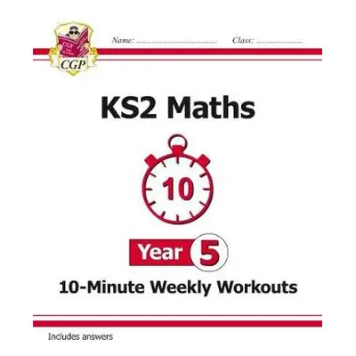 KS2 Year 5 Maths 10-Minute Weekly Workouts - CGP Books