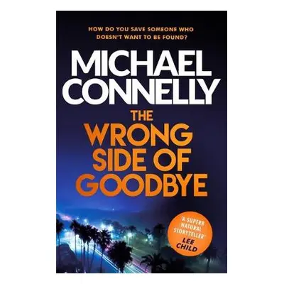 Wrong Side of Goodbye - Connelly, Michael