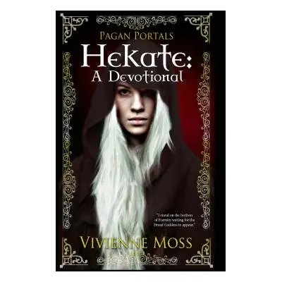 Pagan Portals – Hekate – A Devotional - Moss, Vivienne