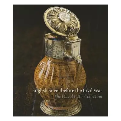 English Silver Before the Civil War - Schroder, Timothy B.