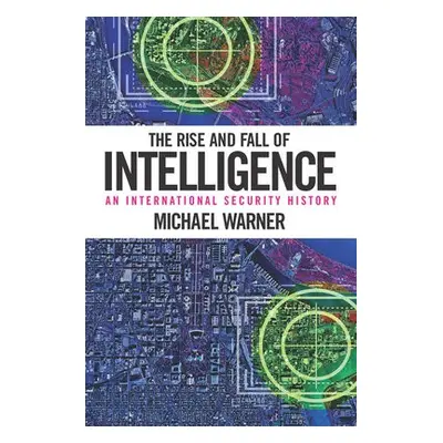 Rise and Fall of Intelligence - Warner, Michael