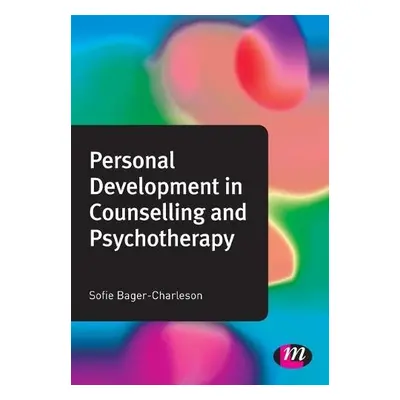 Personal Development in Counselling and Psychotherapy - Bager-Charleson, Sofie