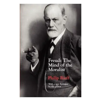 Freud – The Mind of the Moralist - Rieff, Philip