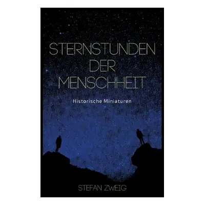 Sternstunden der Menschheit - Zweig, Stefan