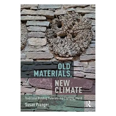 Old Materials, New Climate - Pranger, Susan