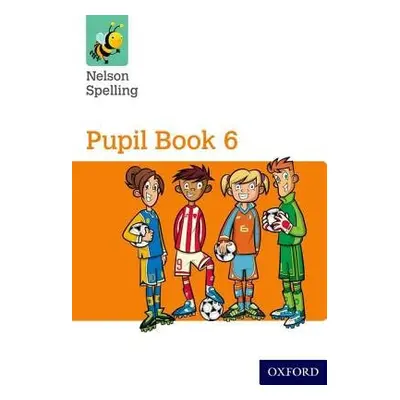 Nelson Spelling Pupil Book 6 Year 6/P7 - Jackman, John a Lindsay, Sarah