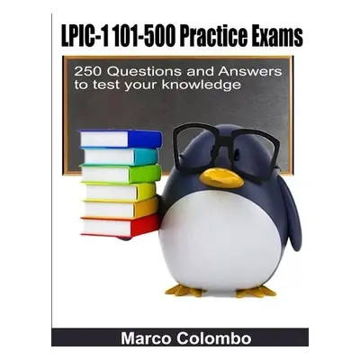 LPIC-1 101-500 Practice Exams - 250 Questions and Answers to test your knowledge - Colombo, Marc