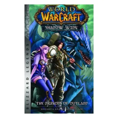 World of Warcraft: Shadow Wing - The Dragons of Outland - Book One - Knaak, Richard A.