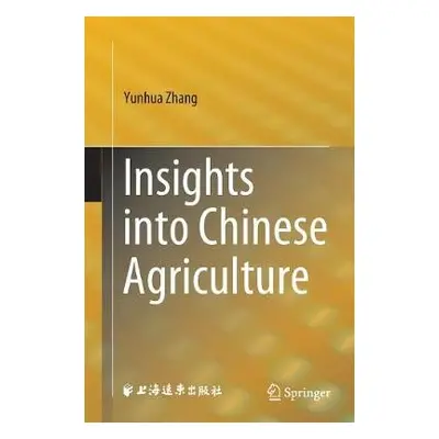 Insights into Chinese Agriculture - Zhang, Yunhua