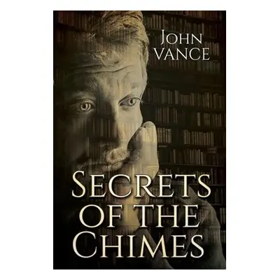 Secrets of the Chimes - Vance, John