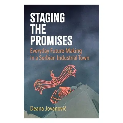 Staging the Promises - Jovanovic, Deana