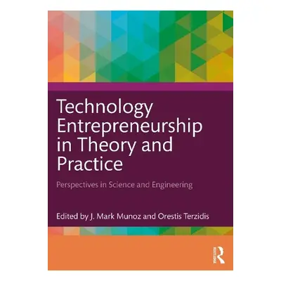 Technology Entrepreneurship in Theory and Practice