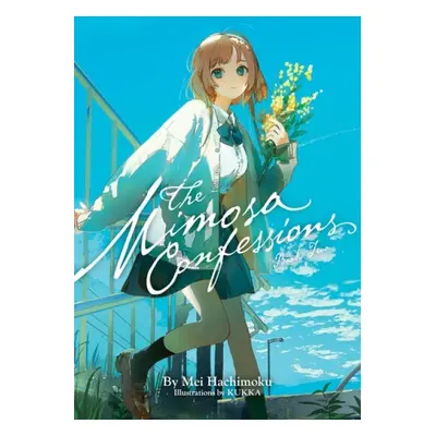 Mimosa Confessions (Light Novel) Vol. 2 - Hachimoku, Mei