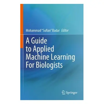 Guide to Applied Machine Learning for Biologists