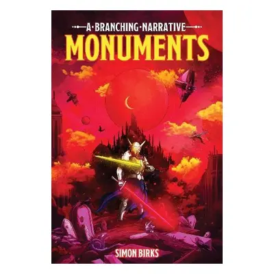 Monuments: A Branching Narrative - Birks, Simon (Director, Blue Fox Publishing Limited)