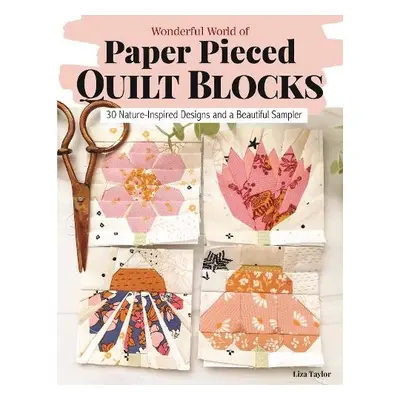 Wonderful World of Paper-Pieced Quilt Blocks - Taylor, Liza