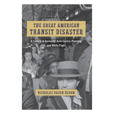 Great American Transit Disaster - Bloom, Nicholas Dagen