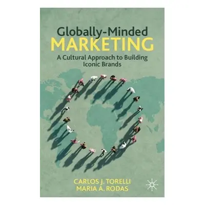 Globally-Minded Marketing - Torelli, Carlos J. a Rodas, Maria A.