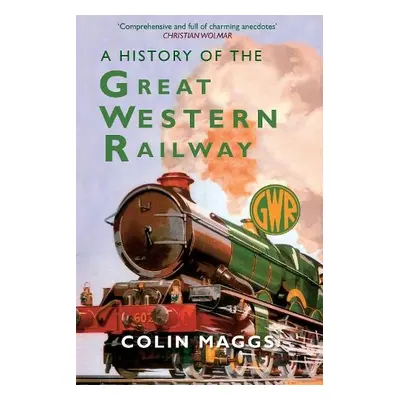 History of the Great Western Railway - Maggs, Colin