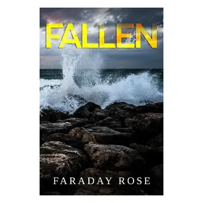 Fallen - Rose, Faraday