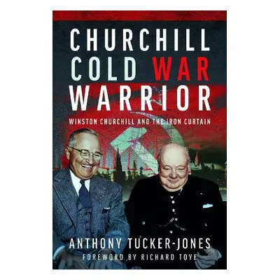 Churchill Cold War Warrior - Tucker-Jones, Anthony