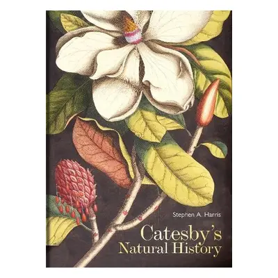 Catesby's Natural History - Harris, Stephen A. (BSc, PhD)