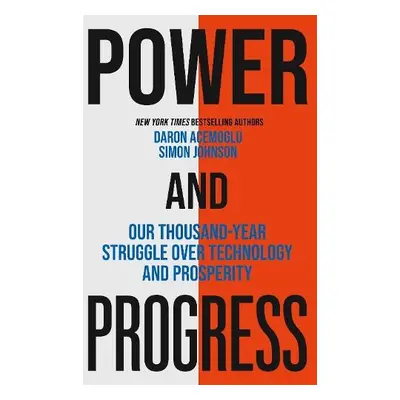 Power and Progress - Johnson, Simon a Acemoglu, Daron