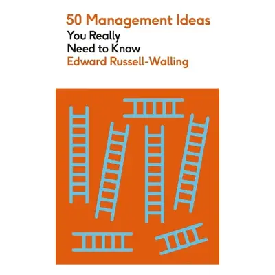 50 Management Ideas You Really Need to Know - Russell-Walling, Edward