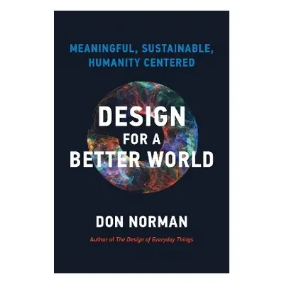 Design for a Better World - Norman, Donald A.