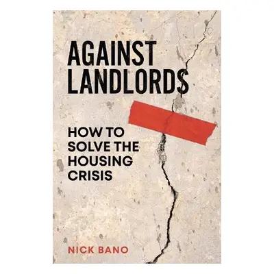 Against Landlords - Bano, Nick