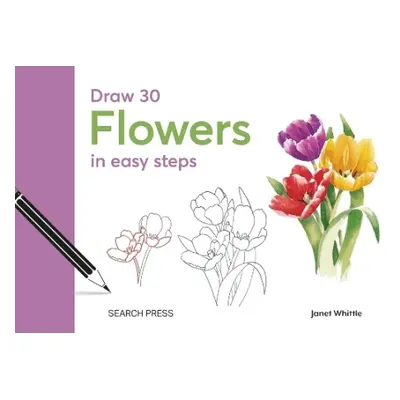 Draw 30: Flowers - Whittle, Janet