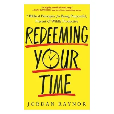 Redeeming Your Time - Raynor, Jordan