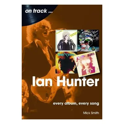 Ian Hunter On Track - Smith, Mick