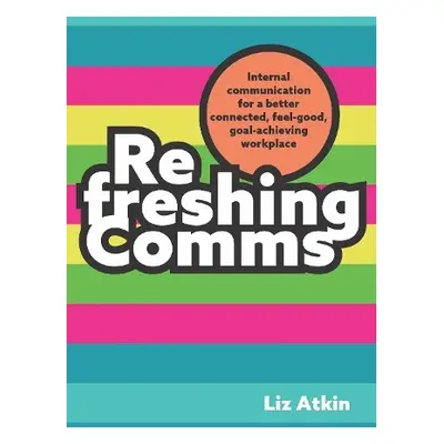 Refreshing Comms - Atkin, Liz