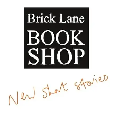 Brick Lane Bookshop New Short Stories 2023 - Various a Brick Lane Bookshop