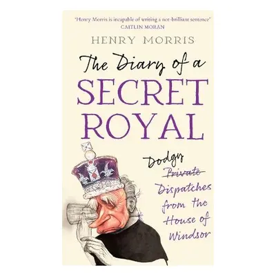 Diary of a Secret Royal - Morris, Henry