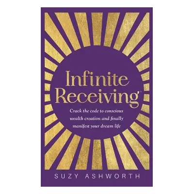 Infinite Receiving - Ashworth, Suzy